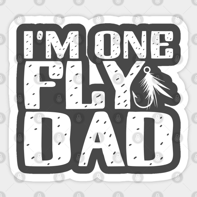 I'm one fly dad; fishing joke; dad; father; gift for fishing dad; gift for dad; Father's Day gift; fishing lover; fishing; fishing lover dad; gift for fisherman; fisherman; dad loves to fish; fishing father; fish Sticker by Be my good time
